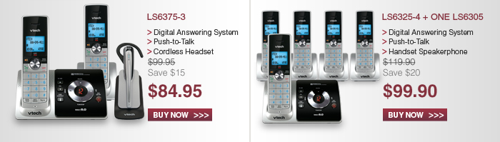 LS6375-3 - Digital Answering System - Push-ti-Talk - Cordless Headset - WAS $99.95, NOW $84.95 (SAVE $15) | LS6325-4 + ONE LS6305 - Digital Answering System - Push-to-Talk - Headset Speakerphone - WAS $119.90, NOW $99.90 (SAVE $20)