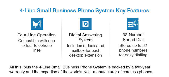 All this, plus the 4-Line Small Business Phone System is backed by a two-year warranty and the expertise of the world’s No.1 manufacturer of cordless phones.