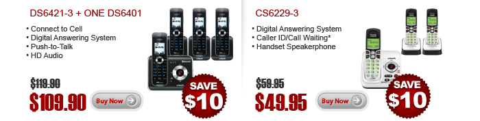 DS6421-3 + ONE DS6401 - Connect to Cell - Digital Answering System - Push-to-Talk - HD Audio - WAS $119.90, NOW $109.90 (SAVE $10) | CS6229-3 - Digital Answering System - Caller ID/Call Waiting* - Handset Speakerphone - WAS $58.85. NOW $49.95 (SAVE $10)