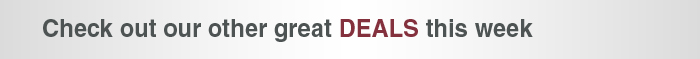 Check out our other great DEALS this week