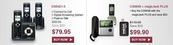 DS6421-3 
- Connect to Cell - Digital Answering System - Push-to-Talk
WAS $99.95 - NOW$79.95 (Save $20 ) | CS6649 + magicJack PLUS - Buy the CS6649 with the magicJack PLUS and save $20 - WAS $119.90, NOW $99.90