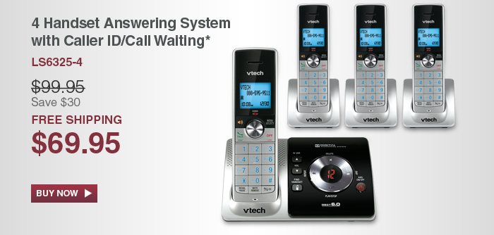 4 Handset Answering System with Caller/Call Waiting* - LS6325-4 - WAS $99.95, NOW $69.95 (SAVE $30) - FREE SHIPPING