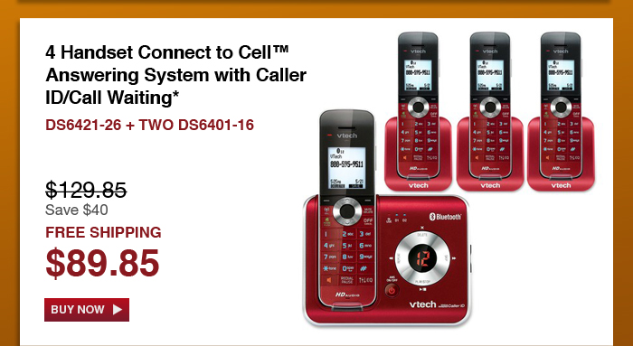 4 Handset Connect to Cell™ Answering System with Caller ID/Call Waiting* - DS6421-26 + TWO DS6401-16 - WAS $129.85, NOW $89.85 (SAVE $40) - FREE SHIPPING