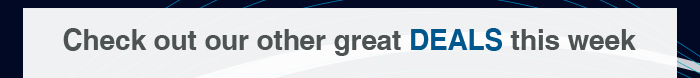 Check out our other great DEALS this week