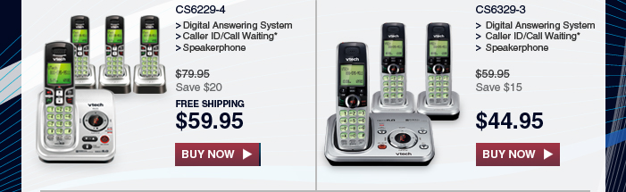 CS6229-4 - Digital Answering System - Caller ID/Call Waiting* - Speakerphone - WAS $79.95, NOW $59.95 (SAVE $20) - FREE SHIPPING | CS6329-3 - Digital Answering System - Caller ID/Call Waiting* - Speakerphone - WAS $69.95, NOW $44.95 (SAVE $15)