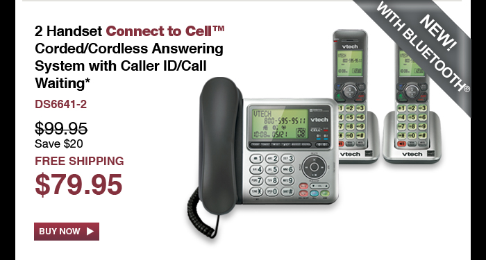 2 Handset Connect to Cell™ Corded/Cordless Answering System with Caller ID/Call Waiting* - DS6641-2 - WAS $99.95, NOW $79.95 (SAVE $20) - FREE SHIPPING
