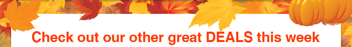 Check out our other great DEALS this week
