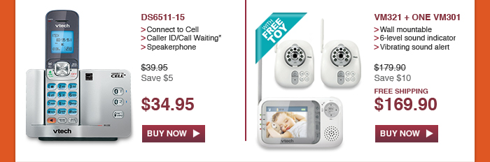 DS6511-15 - Connect to Cell - Caller ID/Call Waiting* - Speakerphone - WAS $39.95, NOW $34.95 (SAVE $5) - FREE SHIPPING | VM321 + ONE VM301 - Wall mountable - 6-level sound indicator - Vibrating sound alert - WAS $179.90, NOW $169.90 (SAVE $10) - FREE SHIPPING