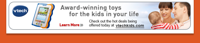 VTech Kids - Award-winning toys for the kids in your life - Learn More - Check out the hot deals being offered today at vtechkids.com