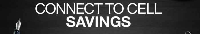 CONNECT TO CELL SAVINGS
