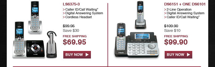 LS6375-3 - Caller ID/Call Waiting* - Digital Answering System - Cordless Headset - WAS $99.95, NOW $69.95 (SAVE $30) - FREE SHIPPING | DS6151 + ONE DS6101 - 2-Line Operation - Digital Answering System - Caller ID/Call Waiting* - WAS $109.90, NOW $99.90 (SAVE $10) - FREE SHIPPING