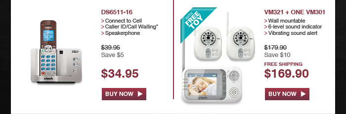 DS6511-16 - Connect to Cell - Caller ID/Call Waiting* - Speakerphone - WAS $39.95, NOW $34.95 (SAVE $5) - FREE SHIPPING | VM321 + ONE VM301 - Wall mountable - 6-level sound indicator - Vibrating sound alert - WAS $179.90, NOW $169.90 (SAVE $10) - FREE SHIPPING