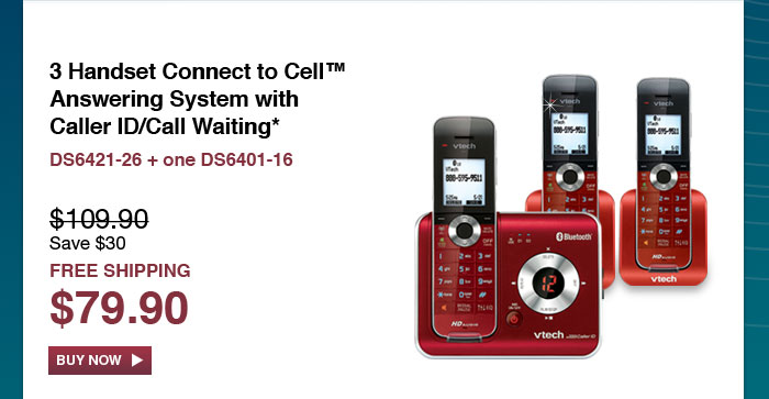 3 Handset Connect to Cell&trade; Answering System with Caller ID/Call Waiting* - DS6421-26 + one DS6401-16 - WAS $109.90, NOW $79.90 (SAVE $30) - FREE SHIPPING