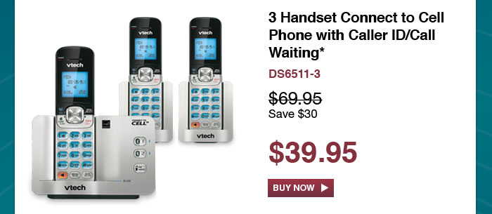 3 Handset Connect to Cell Phone with Caller ID/Call Waiting* - DS6511-3 - WAS $69.95, NOW $39.95 (SAVE $30)