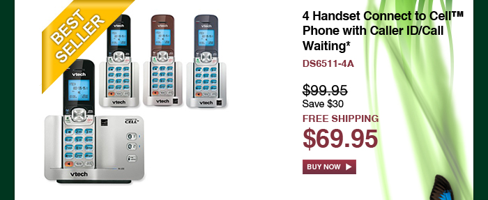 4 Handset Connect to Cell™ Phone with Caller ID/Call Waiting* - DS6511-4A - WAS $99.95, NOW $69.95 (SAVE $30) - FREE SHIPPING